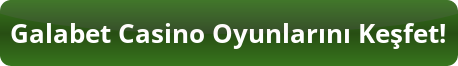 galabet casino oyunlarını keşfet buton